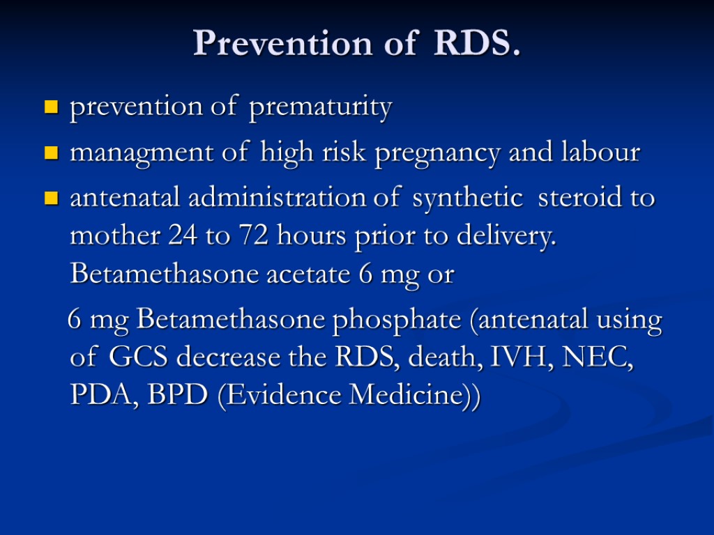 Prevention of RDS. prevention of prematurity managment of high risk pregnancy and labour antenatal